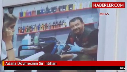 Adana Dövmecinin Sır Intiharı