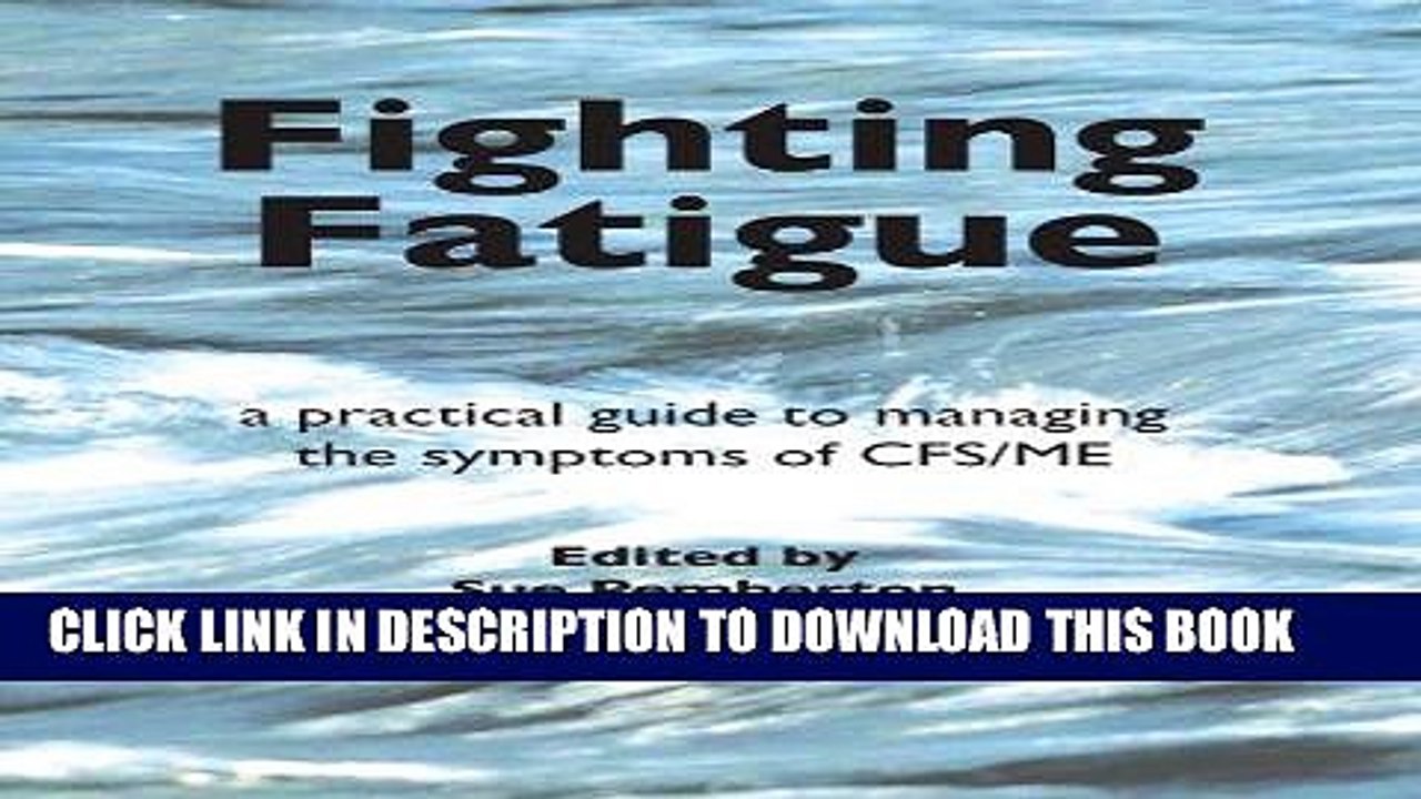 [PDF] Fighting Fatigue: a practical guide to managing the symptoms of CFS/ME Full Online