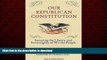 liberty book  Our Republican Constitution: Securing the Liberty and Sovereignty of We the People