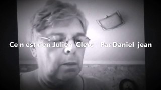 Ce n est rien  Julien Clerc  par Daniel jean