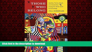 Best books  Those Who Belong: Identity, Family, Blood, and Citizenship among the White Earth
