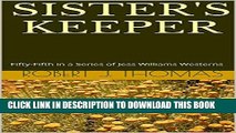 Read Now SISTER S KEEPER: Fifty-Fifth in a Series of Jess Williams Westerns (A Jess Williams