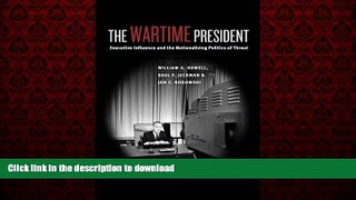 Buy books  The Wartime President: Executive Influence and the Nationalizing Politics of Threat