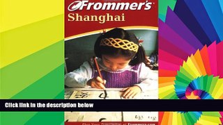 Ebook deals  Frommer s Shanghai (Frommer s Complete Guides)  Full Ebook