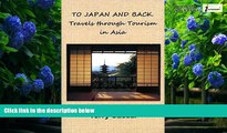 Best Buy Deals  To Japan and Back. Travels through Tourism in Asia  Best Seller Books Best Seller
