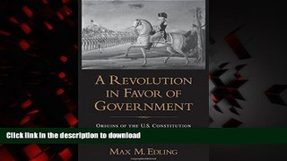 Read book  A Revolution in Favor of Government: Origins of the U.S. Constitution and the Making of