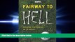 READ book  Fairway to Hell: Around the World in 18 Holes  BOOK ONLINE