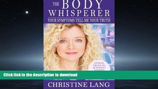 FAVORITE BOOK  The Body Whisperer: Your Symptoms Tell Me Your Truth  GET PDF