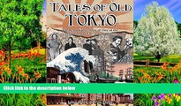 Big Deals  Tales of Old Tokyo: The Remarkable Story of One of the World s Most Fascinating Cities