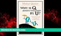 FREE PDF  Why is Q Always Followed by U?: Word-Perfect Answers to the Most-Asked Questions About