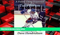 READ book  A Funny Thing Happened On The Way To Tully Forum  FREE BOOOK ONLINE