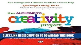 [PDF] The Alzheimer s Creativity Project: The Caregiver s Ultimate Guide to a Good Day Popular