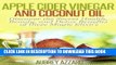 [PDF] Apple Cider Vinegar and Coconut Oil: Discover the Secret Health, Beauty, and Detox Benefits