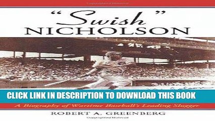 [PDF] Mobi "Swish Nicholson": A Biography of Wartime Baseball s Leading Slugger Full Online