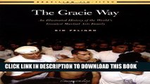[PDF] Epub The Gracie Way: An Illustrated History of the World s Greatest Martial Arts Family