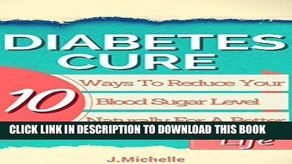 [PDF] Diabetes Cure - 10 Ways To Reduce Your Blood Sugar Level Naturally For A Better Life.