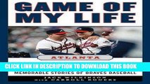 [PDF] Game of My Life Atlanta Braves: Memorable Stories of Braves Baseball Full Online