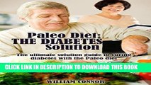 [PDF] Diabetes Cure: FREE 7 DAY MEAL PLAN INSIDE: The Ultimate Solution To Curing Dieabetes With