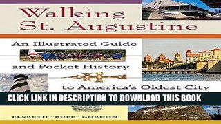 [PDF] Walking St. Augustine: An Illustrated Guide and Pocket History to America s Oldest City (A