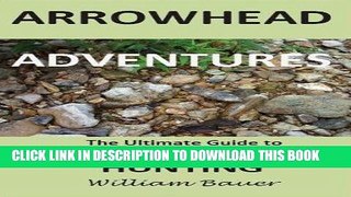 [PDF] Arrowhead Adventures the Ultimate Guide to Indian Artifact Hunting Full Collection