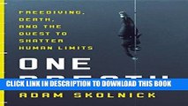 [PDF] One Breath: Freediving, Death, and the Quest to Shatter Human Limits Full Online