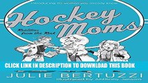 [PDF] Hockey Moms: Realities from the Rink: Introducing 20 Women You Already Know Full Collection