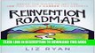 [EBOOK] DOWNLOAD Reinvention Roadmap: Break the Rules to Get the Job You Want and Career You