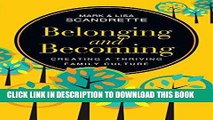 [EBOOK] DOWNLOAD Belonging and Becoming: Creating a Thriving Family Culture PDF