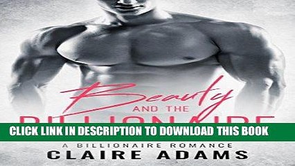 Read Now Beauty and the Billionaire: A Standalone Novel (An Alpha Billionaire Romance Love Story)