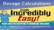 [PDF] Mobi Dosage Calculations Made Incredibly Easy (Incredibly Easy! SeriesÂ®) Full Online