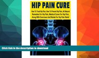 FAVORITE BOOK  Hip Pain CureHow: To Treat Hip Pain, How To Prevent Hip Pain, All Natural Remedies