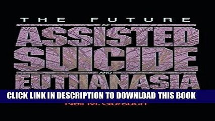 [PDF] Epub The Future of Assisted Suicide and Euthanasia (New Forum Books) Full Online