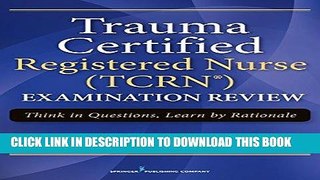 [PDF] Mobi Trauma Certified Registered Nurse (TCRN) Examination Review: Think in Questions, Learn