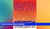 READ BOOK  Healing with Love: A Breakthrough Mind/Body Medical Program for Healing Yourself and