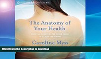 READ BOOK  The Anatomy of Your Health: Essential Insights on the Hidden Causes of Illness and