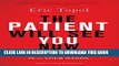 [EBOOK] DOWNLOAD The Patient Will See You Now: The Future of Medicine Is in Your Hands READ NOW