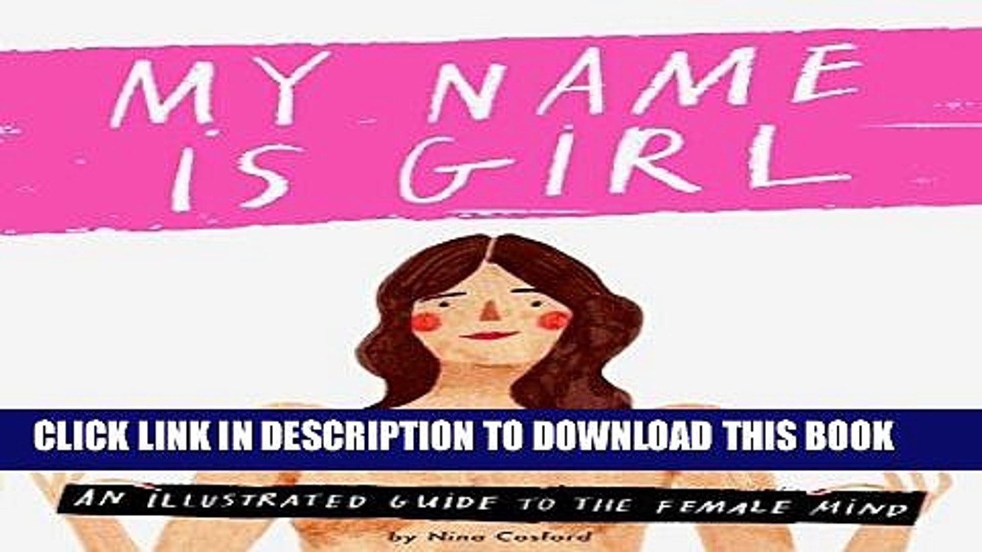 Ebook Download My Name Is Girl An Illustrated Guide To The Female Mind Pdf Video Dailymotion