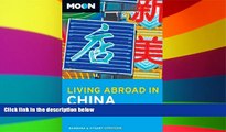 Must Have  Moon Living Abroad in China: Including Hong Kong and Macau  Full Ebook