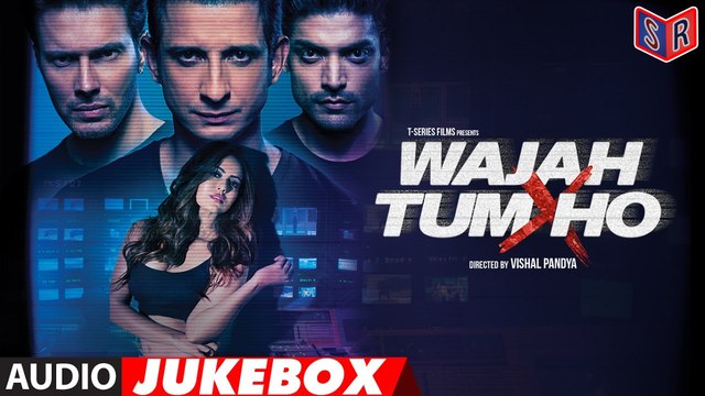 Full Audio Songs [Jukebox] – Wajah Tum Ho [2016] FT. Gurmeet Choudhary & Sharman Joshi & Rajneesh Duggal & Sana Khan [FULL HD] - (SULEMAN - RECORD)