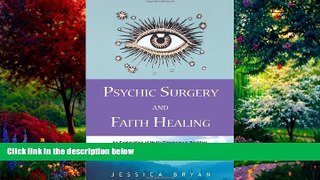 Best Buy Deals  Psychic Surgery and Faith Healing: An Exploration of Multi-Dimensional Realities,
