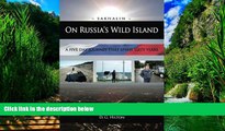 Best Buy Deals  On Russia s Wild Island: A Five Day Journey that Spans Sixty Years  Full Ebooks