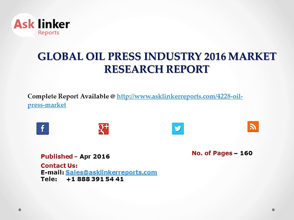 Oil Press Market Economic Environment Analysis by Country (China, Europe, United States & Japan) and Forecasts to 2020