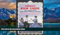 Best Buy PDF  The Siberian BAM Guide: Rail, Rivers   Road: North-East Russia s Siberian BAM