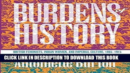 Best Seller Burdens of History: British Feminists, Indian Women, and Imperial Culture, 1865-1915