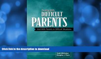 GET PDF  Dealing With Difficult Parents And With Parents in Difficult Situations  GET PDF