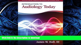 READ BOOK  Introduction to Audiology Today (Allyn   Bacon Communication Sciences and Disorders)