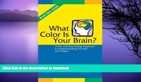 READ BOOK  What Color Is Your Brain? A Fun and Fascinating Approach to Understanding Yourself and