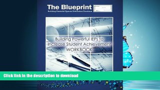 READ BOOK  The Blueprint: Building Powerful IEPs to Increase Student Achievement  BOOK ONLINE