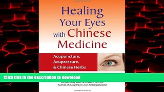 Read book  Healing Your Eyes with Chinese Medicine: Acupuncture, Acupressure,   Chinese Herbs