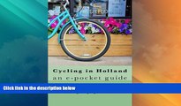 Deals in Books  Cycling In Holland: an e-pocket guide (Holidays by Cycle e-guides) (Volume 1)
